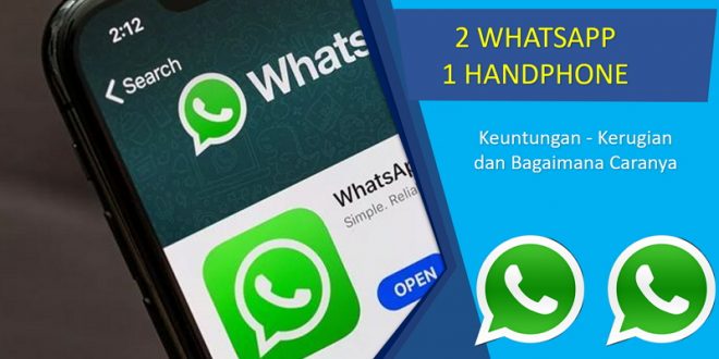 Cara Menggunakan 2 Whatsapp Dalam 1 Handphone