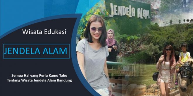 Tempat Wisata Edukasi Favorite di Bandung Jendela Alam Lembang