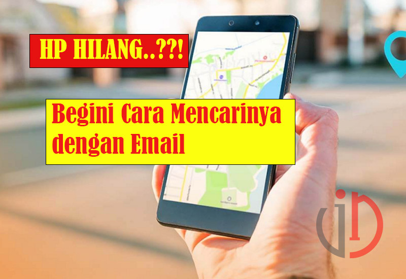 Cara Mencari Hp Hilang Dengan Email Gmail
