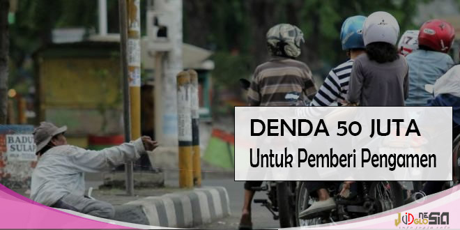 Denda 50 Juta Bagi Pemberi Uang ke Pengamen Jalanan