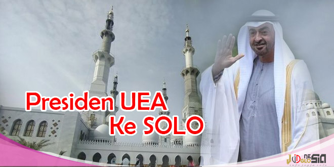 Solo Bersiap Menyambut Sheikh MBZ Dalam Peresmian Masjid Raya Sheikh Zayed Al-Nahyan