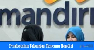 pembatalan tabungan rencana mandiri