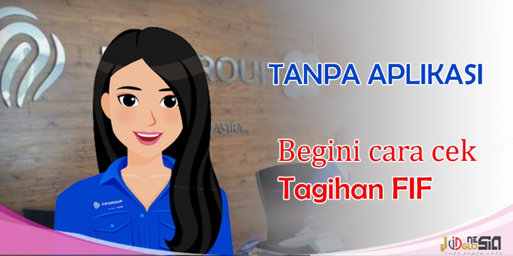 Cek Tagihan FIF Online Tanpa Aplikasi Lebih Mudah JogloNesia