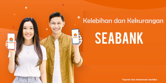 Kelebihan dan Kekurangan SeaBank Berikut Cara Buka Rekening