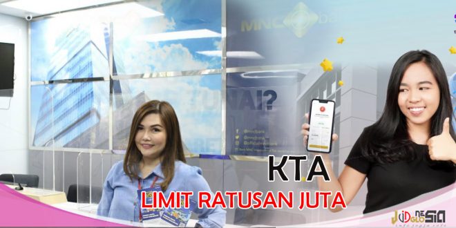 Pengajuan KTA MNC Bank, Syarat dan Tabel Angsuran Tiap Bulan