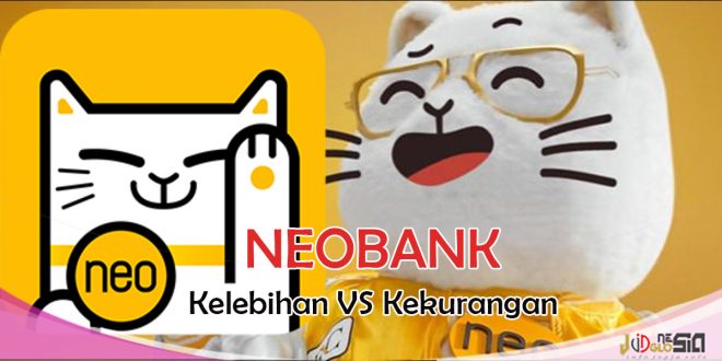 Ternyata Inilah Kelebihan Dan Kekurangan NeoBank