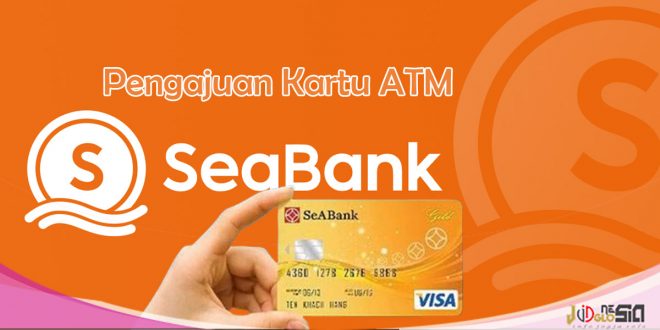 Cara Mendapatkan Kartu ATM Seabank Secara Online