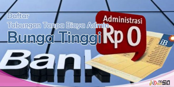 Tabungan Tanpa Biaya Administrasi Dengan Bunga Tinggi