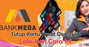 penutupan kartu kredit bank Mega di persulit