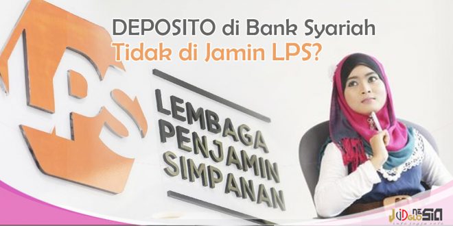 Deposito di Bank Syariah Tidak Dijamin LPS! Benarkah