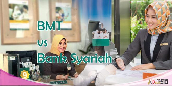 Tak Banyak Yang Tahu! Ini Perbedaan Bmt Dan Bank Syariah