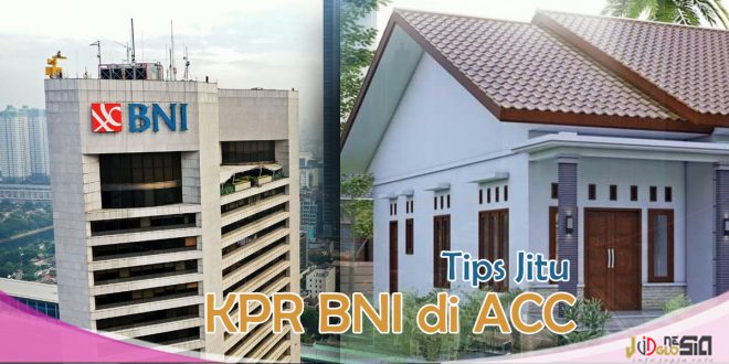 Kredit Pemilikan Rumah BNI Mudah ACC dengan Cara ini