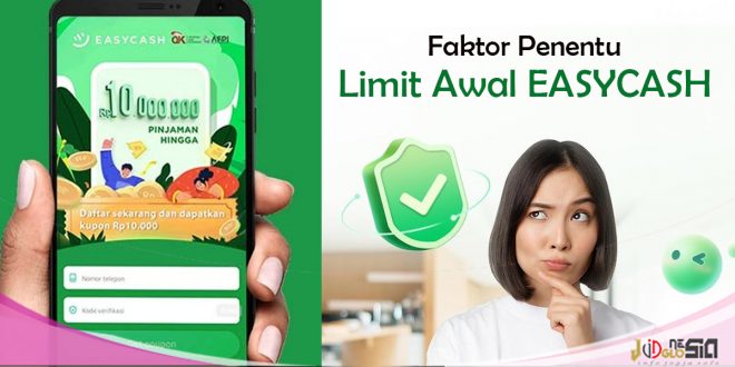 Limit Awal EasyCash dan Faktor Yang Mempengaruhi Besaran Pinjaman