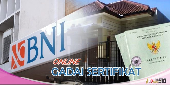 Pinjaman BNI Jaminan Sertifikat Rumah Berikut Tabel Angsuran Bulanan