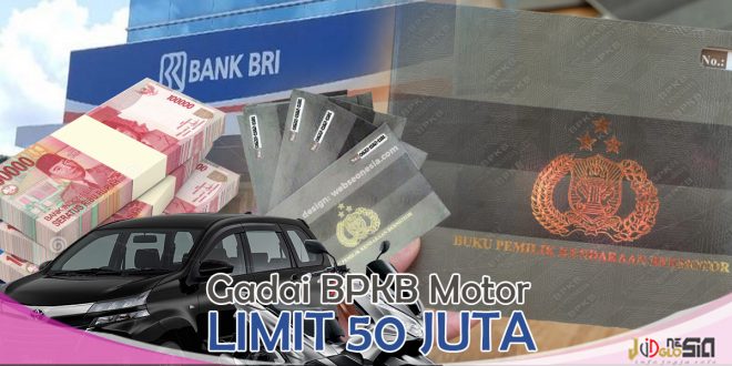 Pinjaman BRI Jaminan BPKB Motor Limit 50 Juta