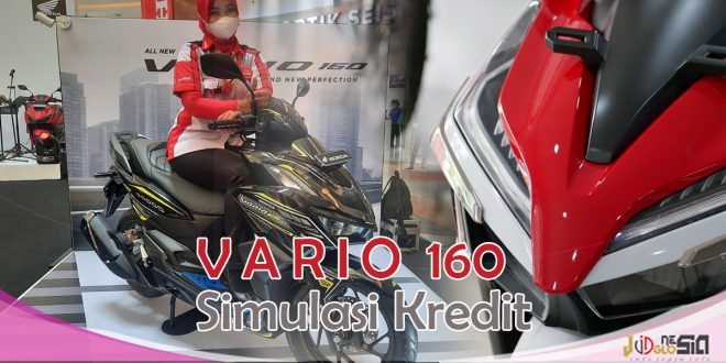 Simulasi Kredit Motor Honda Vario 160 berikut tabel angsuran