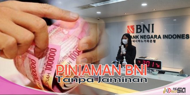 Syarat Pinjaman BNI Fleksi - Kredit Tanpa Agunan Limit 500 Juta