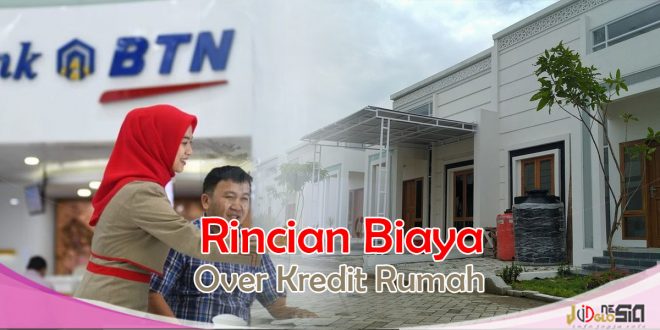 Biaya Over Kredit Rumah di Bank BTN Berikut Penjelasannya