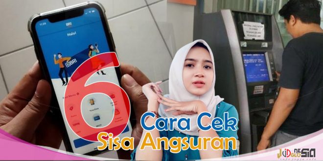 Cara Cek Sisa Angsuran Pinjaman BRI Yang Dapat Dipilih