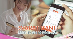 Cara Ganti User ID BNI Mobile Banking dan Syarat yang Diperlukan