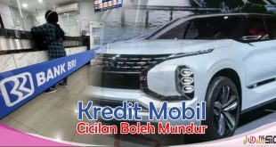 Cara Kredit Mobil di Bank BRI Dengan Angsuran Boleh Mundur