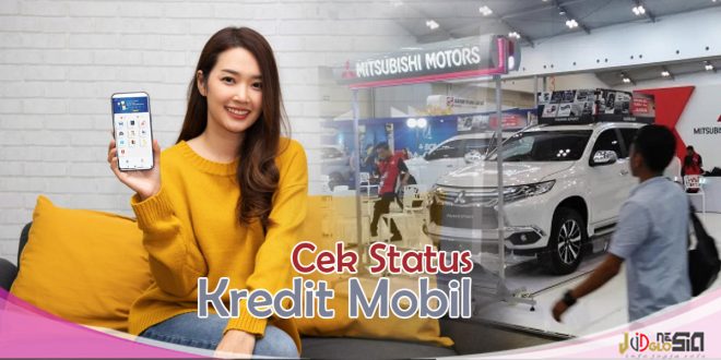 Cara Mengetahui Pengajuan Kredit Mobil di ACC Atau Tidak