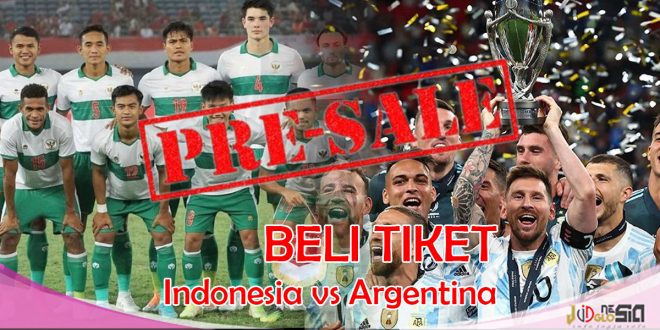 Beli Tiket Indonesia vs Argentina Secara Online Lewat Ini