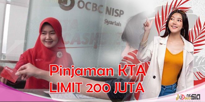 Kredit Tanpa Agunan OCBC NISP Dengan Limit 200 Juta dan Syarat Mudah