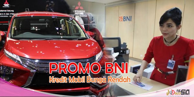 Layanan BNI Kredit Mobil Tawarkan Promo Bunga Rendah