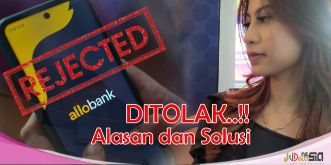 PayLater Allo Bank Ditolak Ini Alasan dan Solusi Mengatasinya