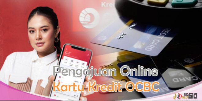 Pengajuan Kartu Kredit OCBC NISP Online Lebih Mudah Di ACC