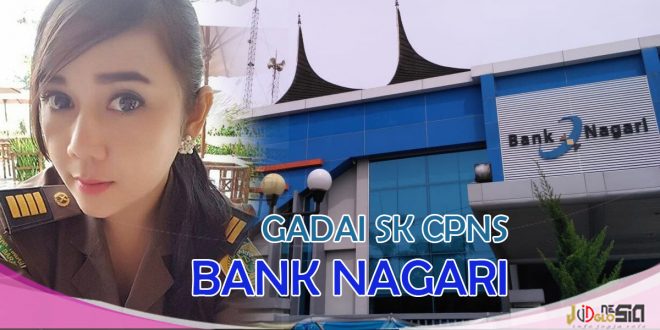 Cara Gadai SK CPNS di Bank Nagari Berikut Syarat dan Ketentuan