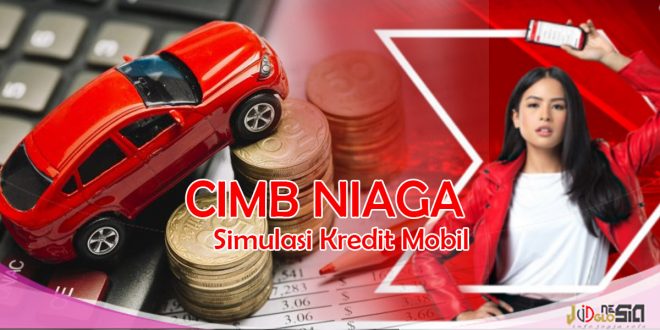 Simulasi Kredit Mobil CIMB Niaga dan Suku Bunga