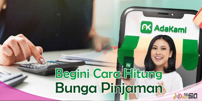 Ternyata Begini Perhitungan Bunga Adakami Yang Perlu Diketahui