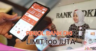 Aplikasi Pinjaman Online Bank DKI Tawarkan Limit 100 Juta