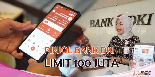 Aplikasi Pinjaman Online Bank DKI Tawarkan Limit 100 Juta
