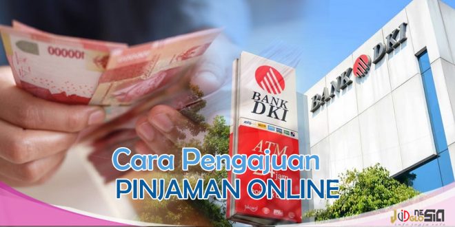 Cara Pengajuan Pinjaman Bank DKI Online