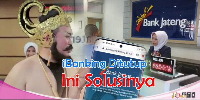 Internet Banking Bank Jateng Ditutup, Begini 3 Solusinya