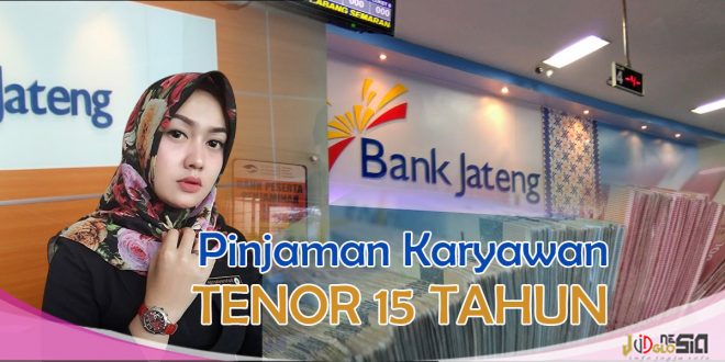 Pinjaman Bank Jateng Untuk Karyawan Tenor 15 Tahun