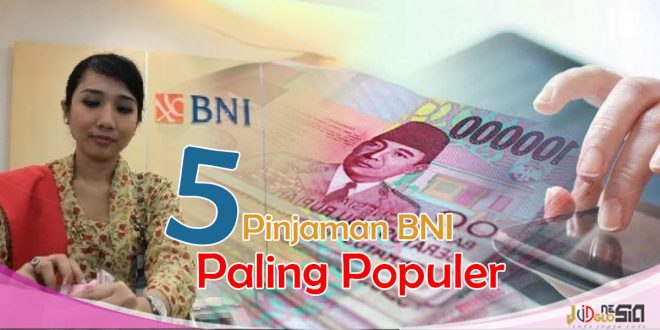 Daftar Pinjaman Bank BNI Paling Populer