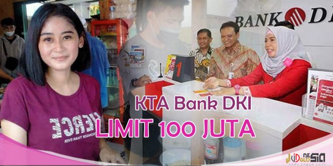 Pinjaman KTA Bank DKI Limit 100 Juta, Ini Syaratnya