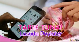 Cara Mencairkan Lazada Paylater ke Rekening Pribadi