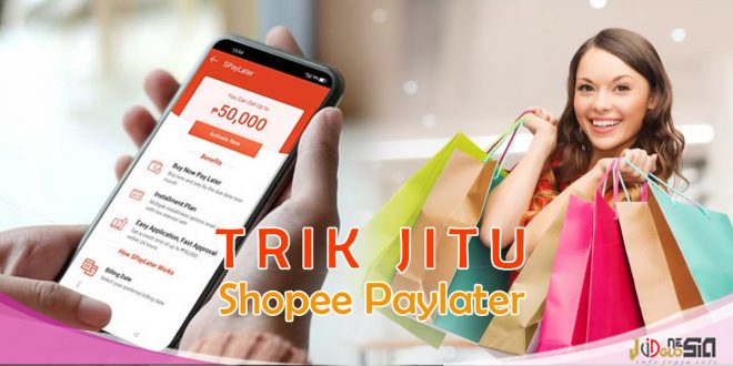 Cara Penggunaan Shopee Paylater Dengan Trik Jitu