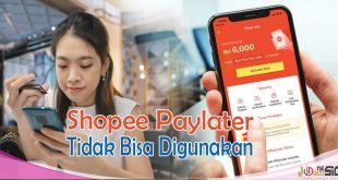 Kenapa Shopee Paylater Tidak Bisa Digunakan Tenyata Karena hal ini