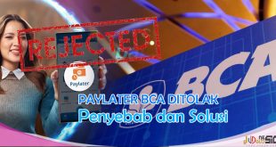 Paylater BCA Ditolak, Ini Solusi dan Penyebabnya