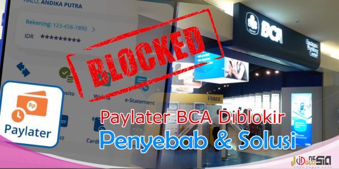 Penyebab Paylater BCA Diblokir dan Cara Mengatasinya