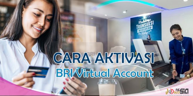 Cara Membuat BRI Virtual Account Paling Mudah dan Efisien