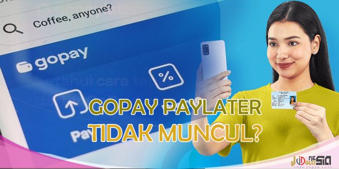 Gopay Paylater Tidak Muncul Ini Solusi Yang Bisa Anda Lakukan