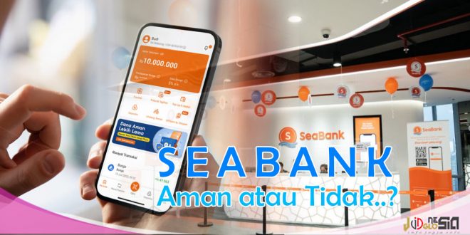 Apakah SeaBank Aman Untuk Menabung dan Deposito