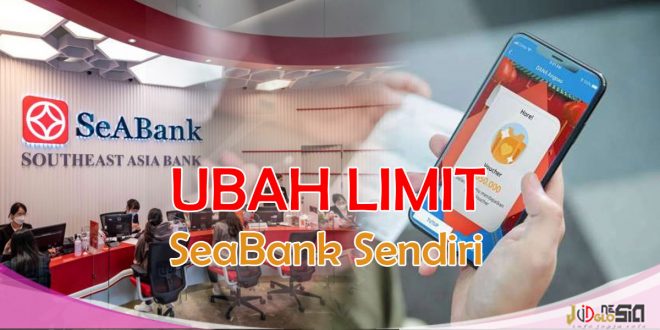 Begini Menaikkan Limit Transfer SeaBank Sendiri Tanpa ke Bank
